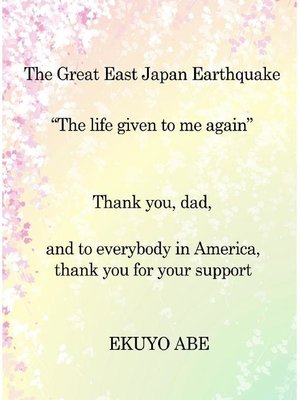 cover image of The Great East Japan Earthquake"The life given to me again"